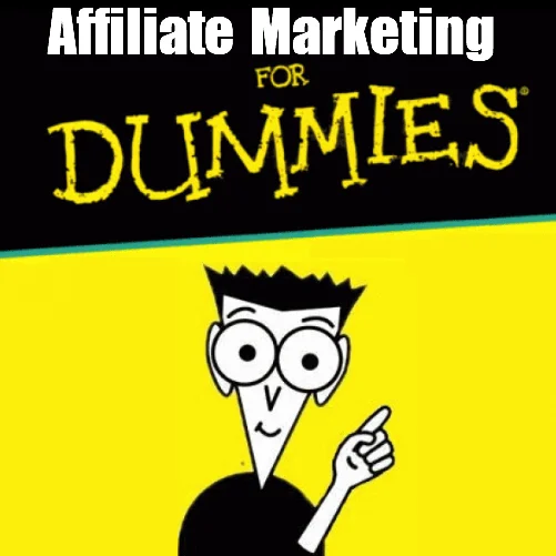 Affiliate Marketing For Dummies [5 Steps to Success]