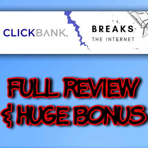 Clickbank Breaks The Internet Review And [HUGE] Bonus