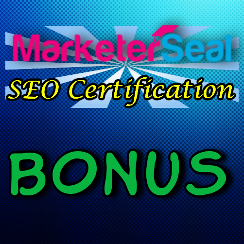 My [HUGE] MarketerSeal SEO Certification Bonus