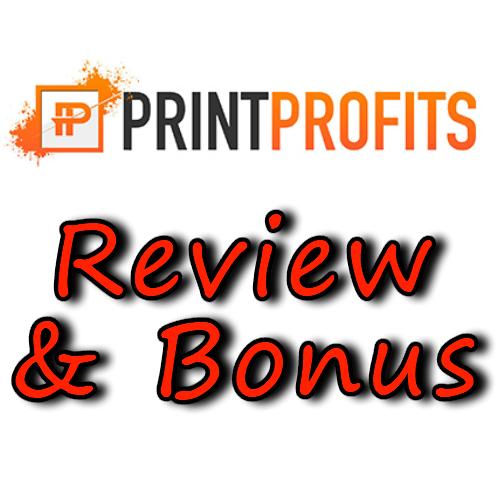 Print Profits 2.0 Review and [AMAZING] Bonus