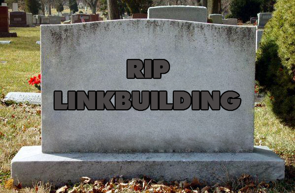 Is Linkbuilding Really Dead? The Truth Revealed…